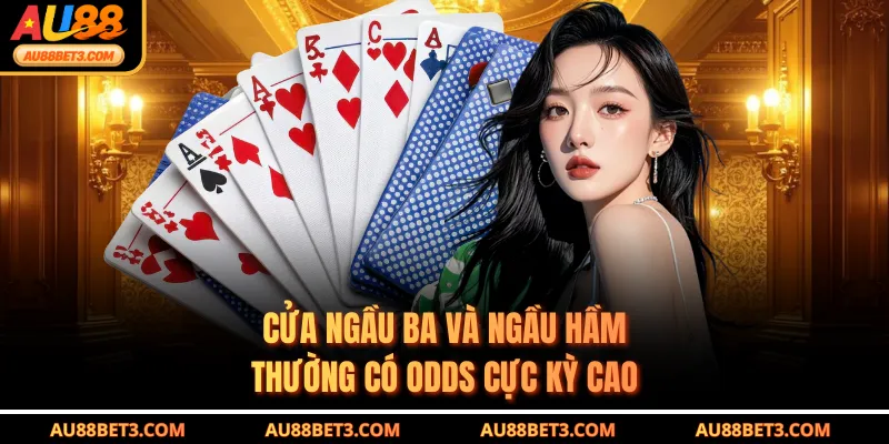 Cửa ngầu ba và ngầu hầm thường có odds cực kỳ cao
